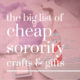 The Big List of Cheap Sorority Crafts and Gifts